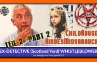 Kindesmissbrauch – Ex Scotland Yard Beamter & WHISTLEBLOWER Jon Wegder – DEUTSCH – TEIL 2